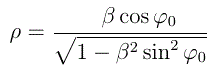 LaTeX: t_\mathrm{ratio} = \frac {-\beta \cos \varphi_0 } { \sqrt{ 1 -\beta^2 \sin^2 \varphi_0 } }